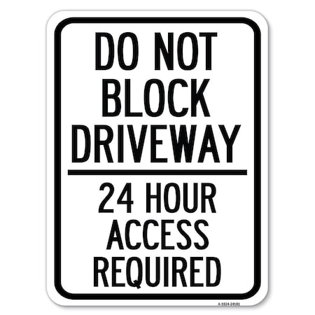 Signmission Do Not Block Driveway-24 Hour Access Required Heavy-Gauge Aluminum Rust Proof Parking, A-1824-24181 A-1824-24181